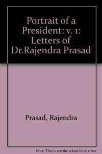 Portrait of a President: v. 1: Letters of Dr.Rajendra Prasad