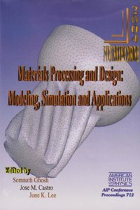 Materials Processing and Design: Modeling, Simulation and Applications Numiform 2004