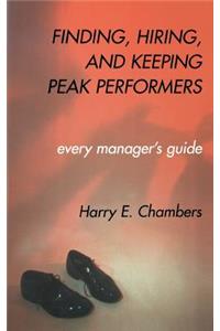 Finding, Hiring, and Keeping Peak Performers