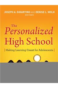 The Personalized High School: Making Learning Count for Adolescents