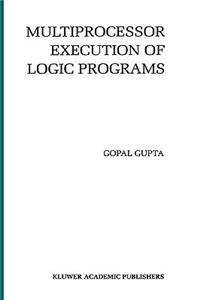 Multiprocessor Execution of Logic Programs