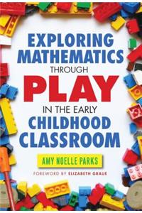 Exploring Mathematics Through Play in the Early Childhood Classroom