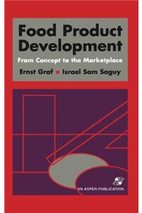 Food Product Development: From Concept to the Marketplace