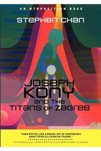 Joseph Kony and the Titans of Zagreb
