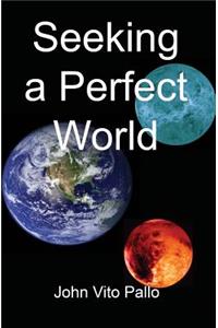 Seeking a Perfect World