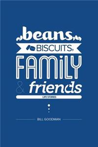 Beans, Biscuits, Family and Friends