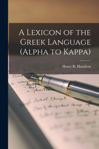 Lexicon of the Greek Language (Alpha to Kappa)