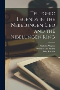 Teutonic Legends in the Nebelungen Lied and the Nibelungen Ring