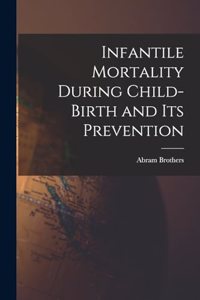 Infantile Mortality During Child-birth and Its Prevention