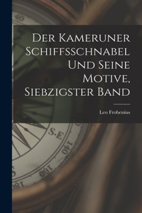 Kameruner Schiffsschnabel und seine Motive, Siebzigster Band