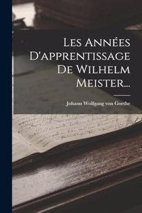 Les Années D'apprentissage De Wilhelm Meister...