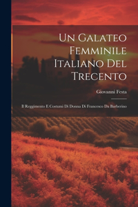 Galateo femminile italiano del Trecento; il Reggimento e costumi di donna di Francesco da Barberino