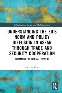 Understanding the EU’s Norm and Policy Diffusion in ASEAN through Trade and Security Cooperation