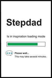 Stepdad is in Inspiration Loading Mode