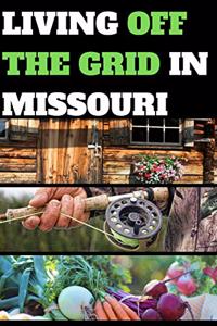 Living Off the Grid in Missouri