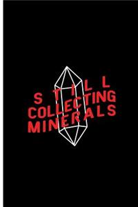 Still Collecting Minerals