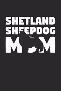 Shetland Sheepdog Notebook 'Shetland Sheepdog Mom' - Gift for Dog Lovers - Shetland Sheepdog Journal