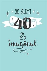 I Am 40 And Magical