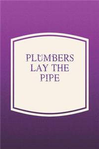 Plumbers Lay The Pipe