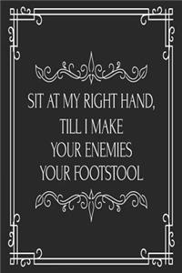 Sit At My Right Hand, Till I Make Your Enemies Your Footstool