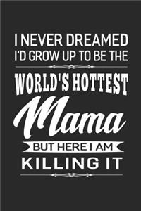 I Never Dream I'd Grow Up To Be The World's Hottest Mama But Here I Am Killing It