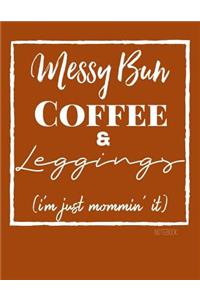 Messy Bun, Coffee, and Leggings