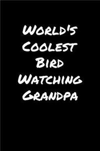 World's Coolest Bird Watching Grandpa