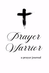 Prayer Warrior - A Prayer Journal
