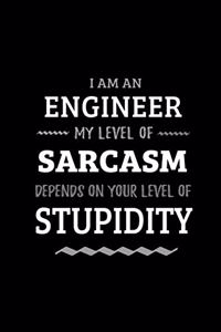Engineer - My Level of Sarcasm Depends On Your Level of Stupidity
