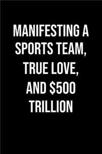 Manifesting A Sports Team True Love And 500 Trillion