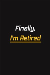 Finally, I'm Retired