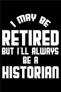 I May Be Retired But I'll Always Be A Historian