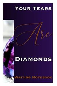 Your Tears Are Diamonds Writing Notebook