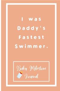I was Daddy's Fastest Swimmer.