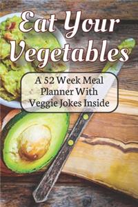 Eat Your Vegetables A 52 Week Planner With Veggie Jokes Inside