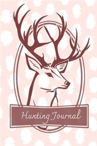 Hunting Journal: Female Hunters Journal To Write In - Tracking Hunts Notebook - Log Duck Hunts