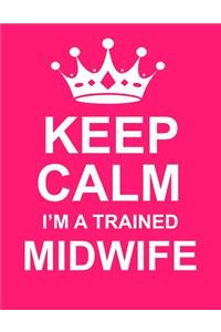 Keep Calm I'm a Trained Midwife