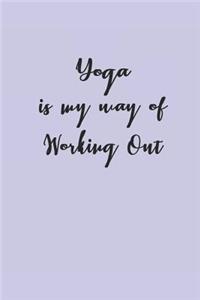 Yoga Is My Way of Working Out