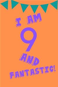 I Am 9 and Fantastic!
