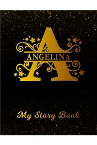 Angelina My Story Book: Personalized Letter a First Name Blank Draw & Write Storybook Paper Black Gold Cover Write & Illustrate Storytelling Midline Dash Workbook for Pre-K