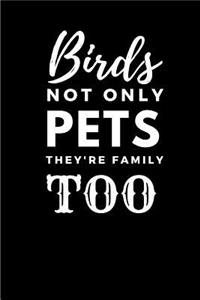 Birds Not Only Pets They're Family Too