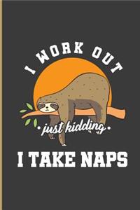 I Work Out Just Kidding I Take Naps