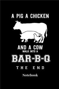 A Pig A Chicken And A Cow Walk Into A Bar B Q Notebook