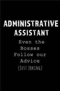 Administrative Assistant - Even the Bosses Follow our Advice