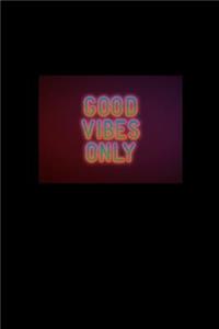 Good Vibes Only