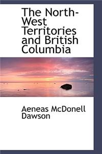 The North-West Territories and British Columbia