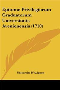 Epitome Privilegiorum Graduatorum Universitatis Avenionensis (1710)