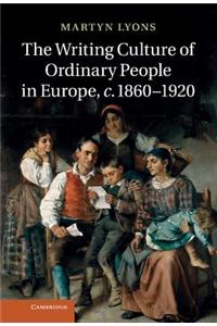 The Writing Culture of Ordinary People in Europe, c.1860–1920