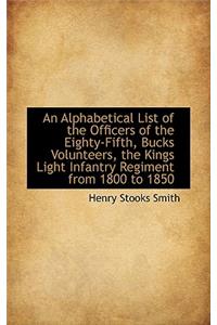 An Alphabetical List of the Officers of the Eighty-Fifth Bucks Volunteers