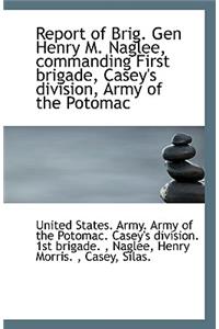Report of Brig. Gen Henry M. Naglee, Commanding First Brigade, Casey's Division, Army of the Potomac